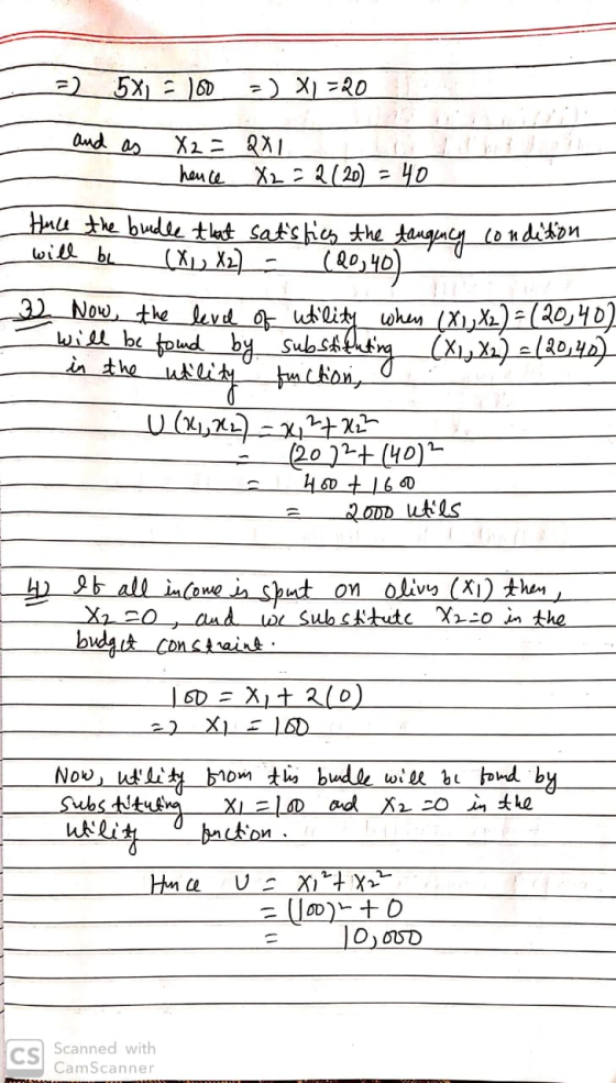 2) 5XL 2 180 =) X1 = 20 and as X2= 2XL - hence X2 = 2(20) = 40 Huce the bundle that satisfics the tangency condes will be (Xu