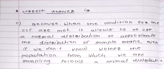 correct Answer CLT are وحب والو the c) Because when Hoe condition for 10 met, it noem al distsibetion 10 оррзо ҳі гото distei