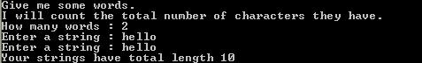 Give me some words I will count the total number of characters they have How many words2 Enter a string hello Enter a string