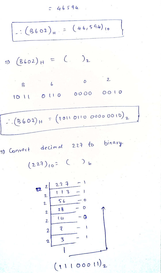 = 46594. :(1602). (46,594) 10 こ (8602). C. ) 2 2 B 6 OOOO 000 10 il ollo (B602) = (1011 0110 0000 0010), 227 to decimal binar