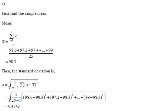 First find the sample mean. Mean: 24 98.6+97.2 +97.4+...+99 25 = 98.3 Then, the standard deviation is, s-, 2 (x==32 = [(98.6–