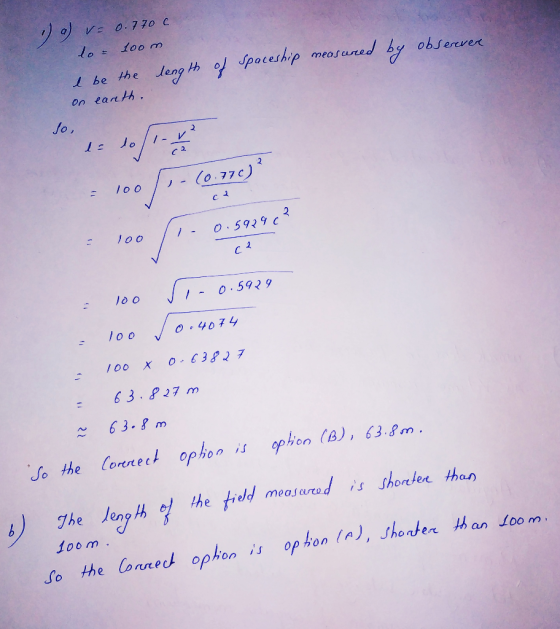 v= to 0.770 C 100m e be the length of spaceship measured by observer on earth. - 100%:-(0.370) 1 100 si-0.5929 1 1oo 0.4074 1
