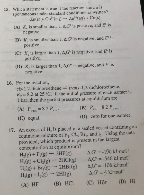 15. Which statement is true if the reaction shown is spontaneous under standard conditions as written? Zn(s) + Cu2+(aq) -- Zn