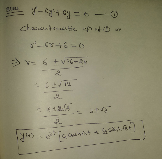 el Ques yo-6y+64 = 0 characteristic ep of 82_68+6=0 =) = 6 + √36+24 2 = 6 + 512 = 6+2/3 = 3155 || (t) = x3t (a Cashist + G S