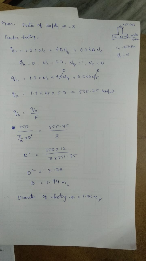 Given, Factor of safety (F= 3 1.550KN IL Circuler tooting, Fb wat Ce = 75kpa Vu = 1.3cNet Aust + 0.3 tong Duo, No: 5-7, Nq =