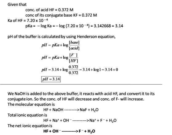 Given that conc. of acid HF 0.372 M conc of its conjugate base KF 0.372 M Ka of HF 7.20 x 10-4 pKa =-log Ka =-log (7.20 x 10-