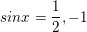 \small sinx=\frac{1}{2},-1