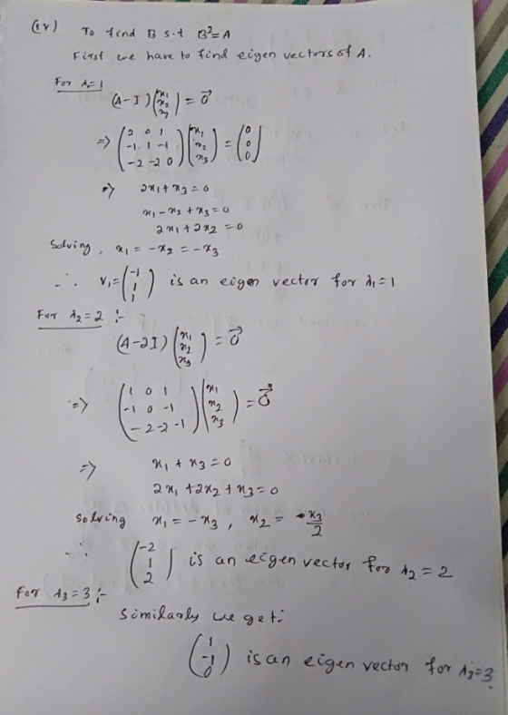 (1) To find B sit ² A First we have to find eigen vectors of A. For Ar! A-1769) - 7 23)-(0) /201 -1.1- 1-2- 2012 2017030 ni-