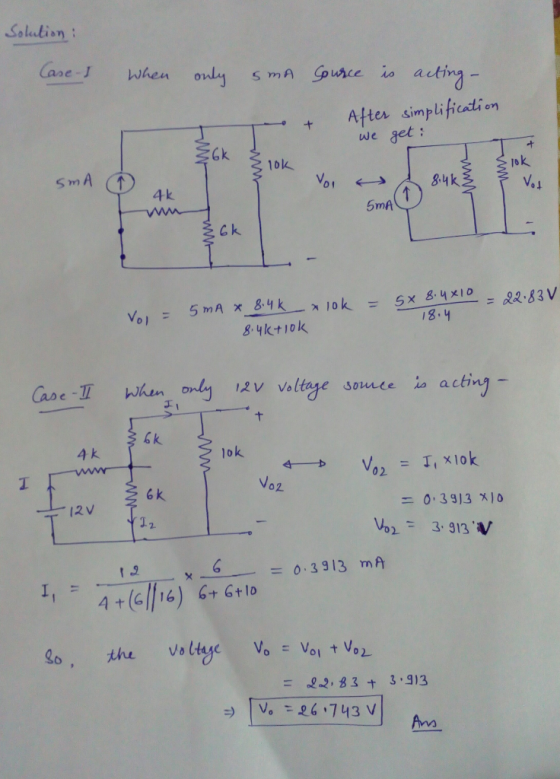 Solution: Cases when only sma Source is acting. After simplification we get: smA o ak 5mA O = 5x 8.4x10 - - 22.83V Vos = 8.4k