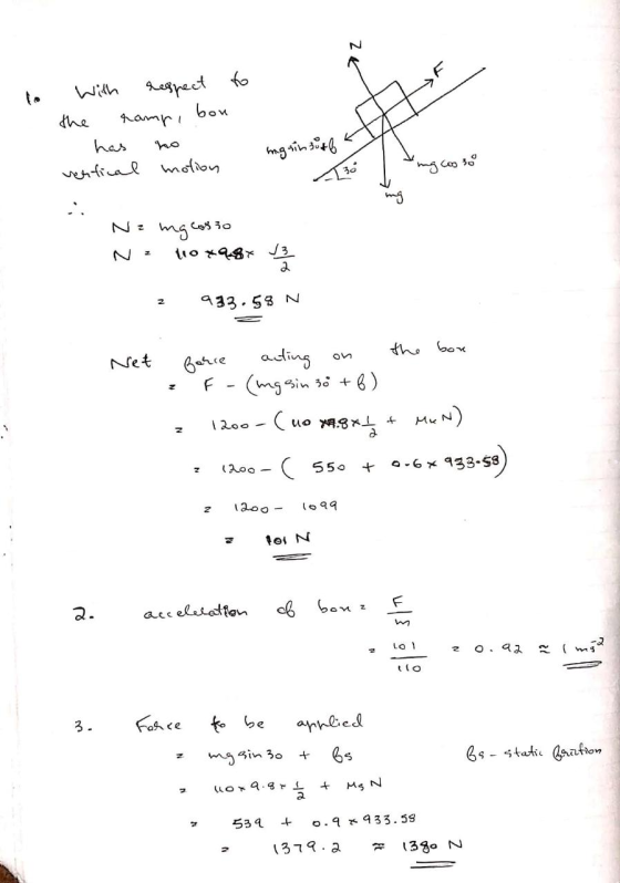 lo with respect to the ramp, bou - has no ventical motion mg sinuta te 1. Ne ng cosso N = 110x984 1 3 2 2 933.58 N Net Borre