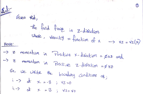 S ; Given that, 1. The fluid flows in Z-direction. whese, Velocity = function of x -> VZ = vz6327 Here: - z momentum in Posit