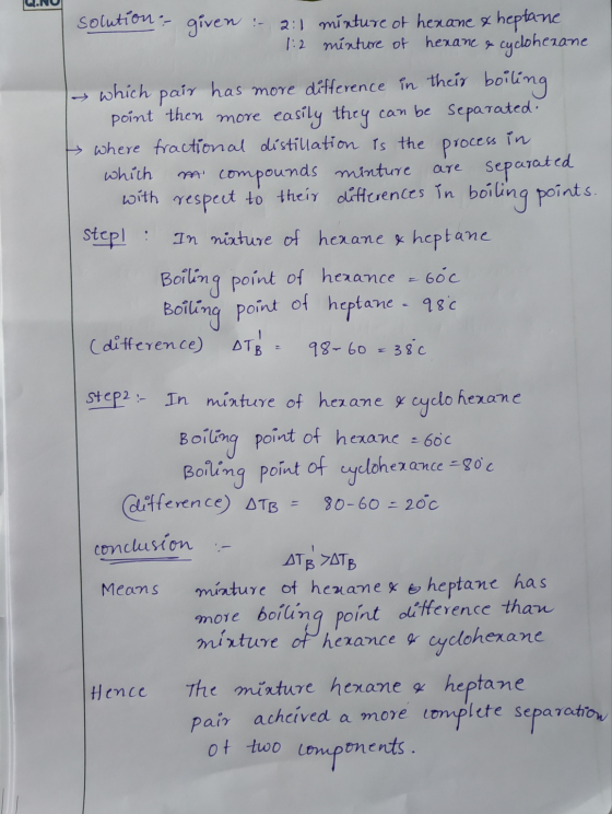 W.NU solution given : 2:1 minture of henane & heptane 1:2 minture of hexane & cyclohexane which pair has more difference in t