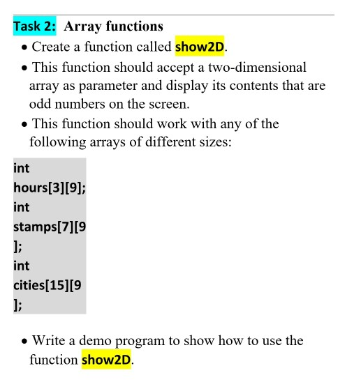 Task 2: Array functions • Create a function called show2D. • This function should accept a two-dimensional array as parameter