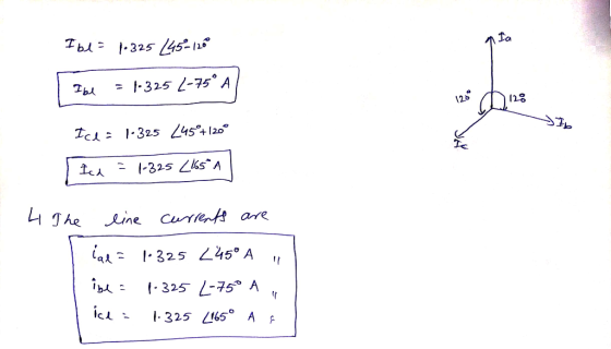 la Ibl= 1.325 (45-1200 Ibe = 1.325 _-75A 120 128 Ib Icd = 1-325 245°+120° NAY Ich 1-325 2165*A 4 The line currents are ial =