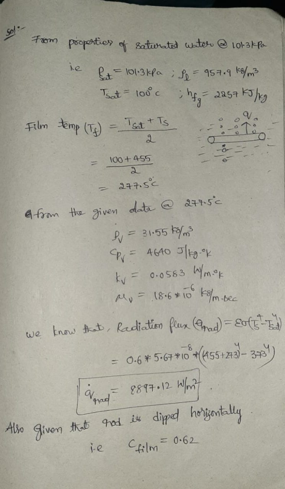 from properties of saturated water @ 1013 kPa ie bet - 101.3ka ; f = 957.9 ks/m3 That = 100c fy= 2257 kJ/kg Tsat + Ts Film te