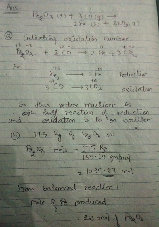 Ans. Pego z 39 + 3 Cog 2 Fe (s) + 360, (g) @ indicatina gidation number Oz + 3 co2 pe t3co +3 -2 + 2-2 O so +3 sen Reduction