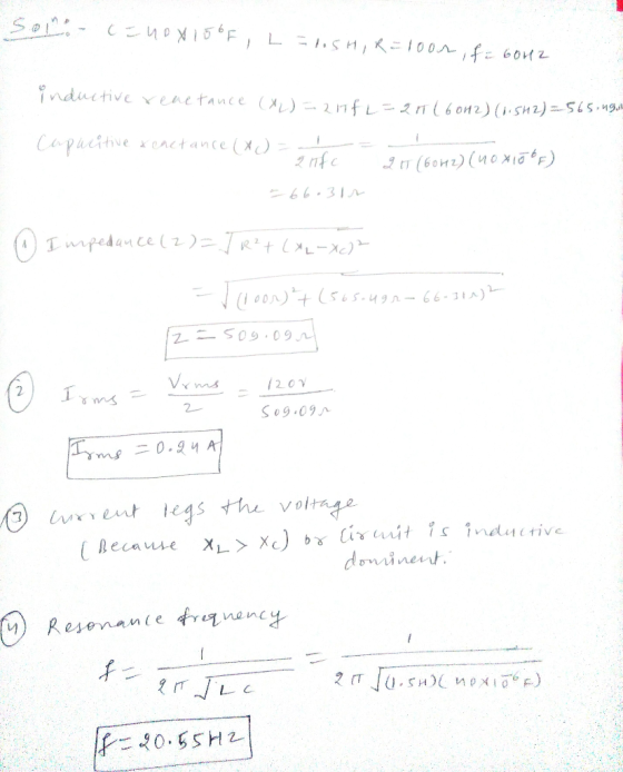 sono crnox 15°F, LTHSHIR=loor, f = 6042 inductive rene tance (x) = 217f L=2151 6042) (1.5H2) =565.nga Capacitive & eactance (