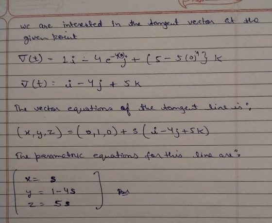 we are interested in the tangent vector at the given kout J(t) = 1 3 - 4 84, +(5-5 (0) }k 7 (t) = ; - Y; + Sk The vector equ