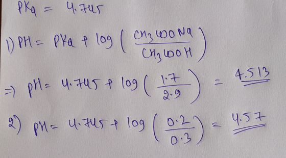 PKq - 4.705 LDPH = Pka e log | Ch3 wo Na HawoH PM= 4.745 4 109 (4) - 451 2) pH = 4. Ius + 109 (0.2) = 4.57