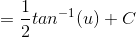 =\frac{1}{2}tan^{-1}(u)+C