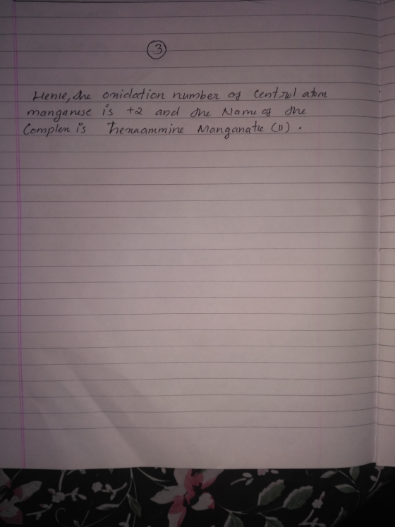 Hence, the manganese Complen is onidation number of centrol atom is ta and the Name of the tena ammine Manganate cu).