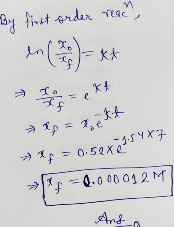 By first order reach, in () - ** X = Rekt xf = 0.52 X 254x7 1 f = 0.000 0 12 M