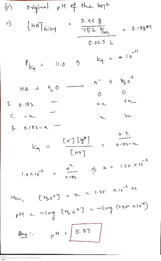 (6) original pH of the soph =) (HAJI initial 3.56 g 752% 0.183M 0.025 L -11 kq 11.0 + + pe o HA + 0 0 th L 0.183 +n с -n n E