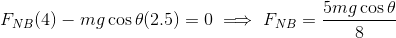 F_{NB}(4)-mg\cos\theta(2.5)=0\implies F_{NB}=\frac{5mg\cos\theta}{8}
