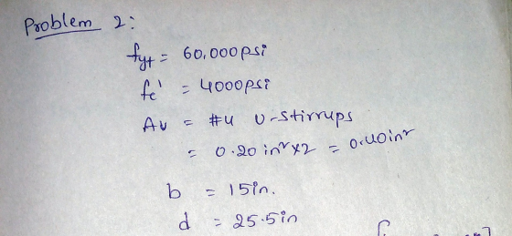Problem 2: fyt = 60,000 pse fé = 4ooopsi Av & u urstirrups . a 0.20 inry2 = orvoine b = 150. d = 25.5in