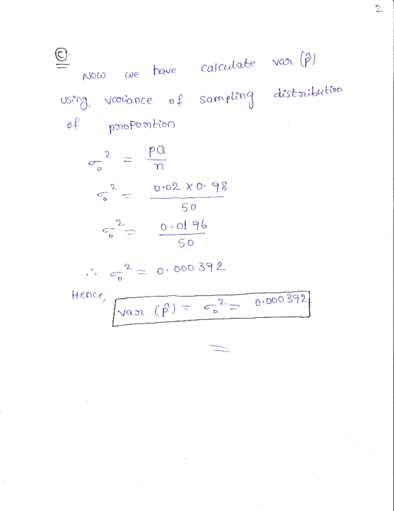 calculate var (p - Now we have using. Vooriance of sampling distribution of proposition 0.02 X0.98 50 0.0196 50 . = 0.000 392