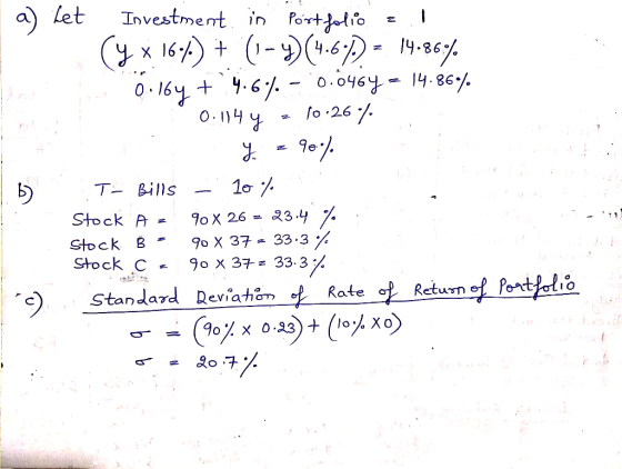 a) Let Investment in ortio חו Stock Az 90 X 26=23·y Shock B 90x37 33-3 Stock C 90 X 37 33.3 Standard Deviahan el Rate al Retu