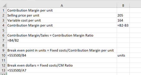 A B 1 Contribution Margin per unit 2 Selling price per unit 3 Variable cost per unit 4 Contribution Margin per unit 205 164 =