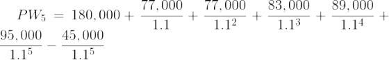 77.000 83,000 89.000 .000 1.13 + 77.000 PW5 = 180,000 + - 95,000 45,000 1.15 1.15 9,000 1.74 + 1.127