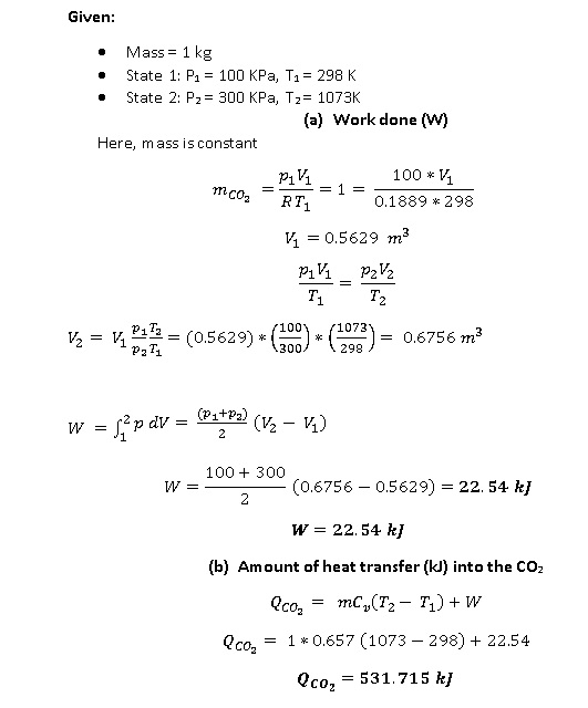 Given Mass 1 kg State 1: P1 100 KPa, T1 298 K State 2: P2 300 KPa, T2 1073K - (a) Work done (W Here, mass is constant 100 = 1