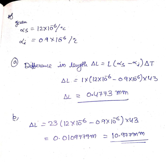 genen as = 12x109/°C La = 0.9815612 e @ Difference is longthe AL = L(as -&j) AT Al. = 1X (128106-09X166)x43 AL 2 0.4773 mm V