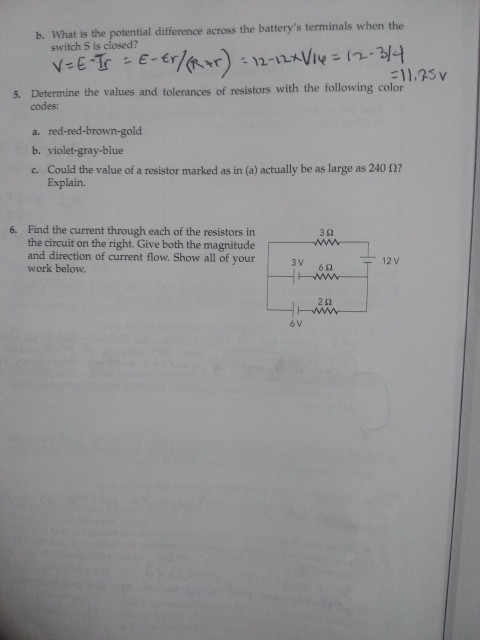 b. What is the potential difference across the batterys terminals when the switch 5 is closed? V=E-Ir - E-t -124V14=12-3/4 =