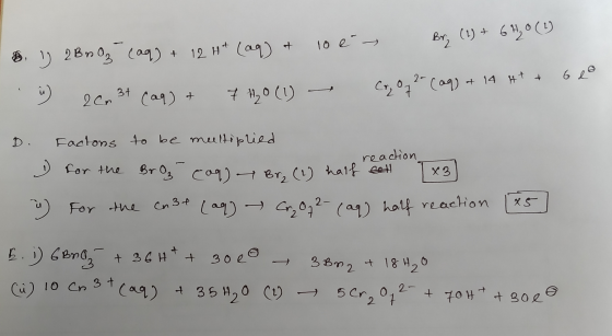 B ) 2 Bn0₂ (aq) + 12 H+ (aq) & 10 e - Bry (1) + 6H20 (1) 20.3+ (aq) + 7H0 (1) - r. 0 2- (aq) + 14 H+ + 6 10 D. Factons to b