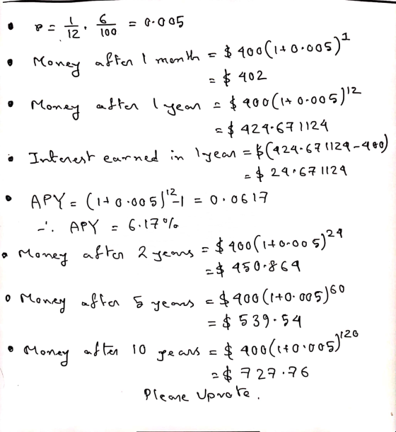 mon Ps . Com = 0.005 • Money after I menth = $400 (1+0.005) - $ 402 • Money after year = $900 (1+0.005) 2 = $ 424.671124 . In