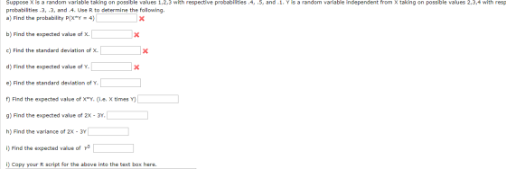 Suppose X is a random variable taking on possible values 1,2,3 with respective probabilities.4, .5, and .1. Y is a random var