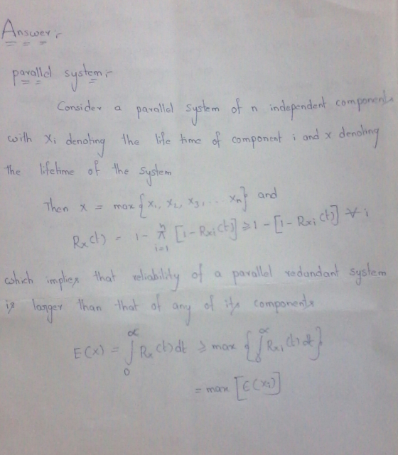 Ans avallel system Conside a Sstem of n independent com ponen e the he hne Componst i and x denokn enohin Component a the lif