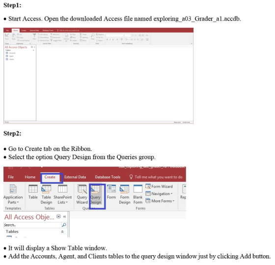 Stepl: . Start Access. Open the downloaded Access file named exploring a03 Grader al.accdb All Access Objects Step2: . Go to