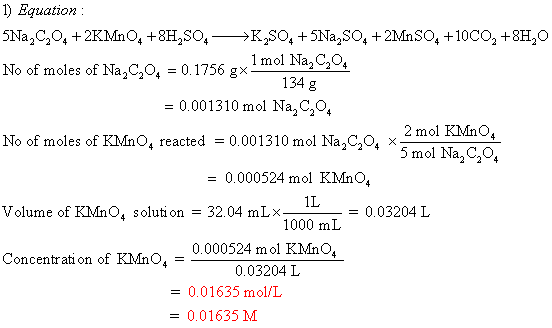1) Equation : 5Na,C,04 +2KMnO, +8H,804 —>K2SO4 +5Na2SO4 +2MnSO4 +10C0, +8H,0 No of moles of Na,C,0, = 0.1756 gx1mol Na,C,04 =