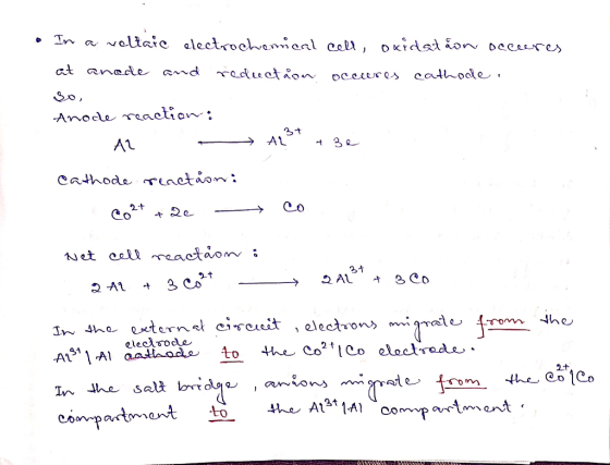 • In a voltaic electrochemical cell, oxidation occures at anade and reduction occures cathode. so, Anode reaction: Al Al +31