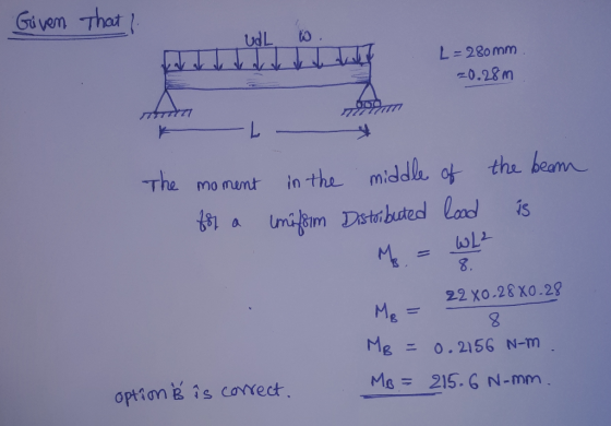 Given that I bet weet belt L-280mm L = 280 mm = 0.28m anda TE27 - The moment in the middle of for a uniform Distributed lood