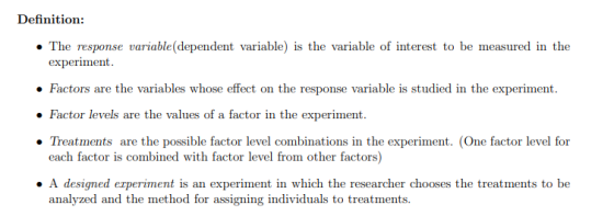 Definition: • The response variable(dependent variable is the variable of interest to be measured in the experiment. • Factor