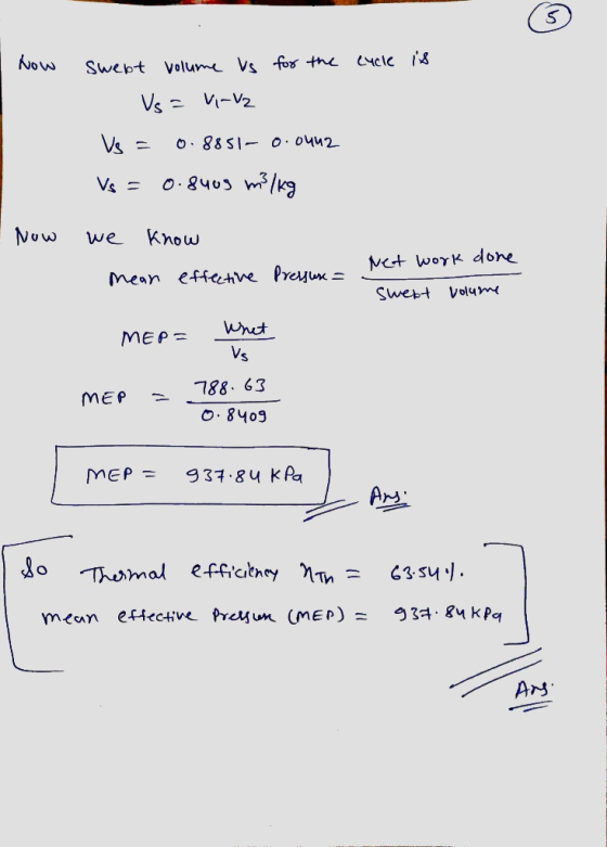 - Swelt volume Vs for the cyck is - Vs=virve Vs = 0.8851-0.0442 Vs = 0.8408 m3/kg - Now we know Net work done Mean effective