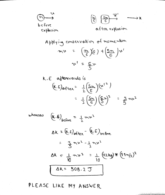 before explosion after explosiom. Applying comservation of momentum mu = ( 10 ) + (Same leer whereas K.E afterwards is (K.Jas