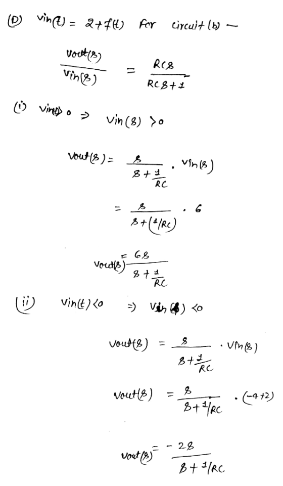 © vin(t) = 2+ f(t) for circuit (6) voestis) R(8 Vine) RC8+1 (Ů vinto » vin (8) So vout (8) - S 8 + 1 RC vince) s 6 $+(4/RC) 6