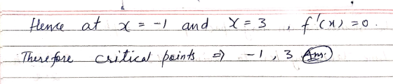Hence at x = -1 and X=3 flow 50 These fore critical points - -1,3 Am.)