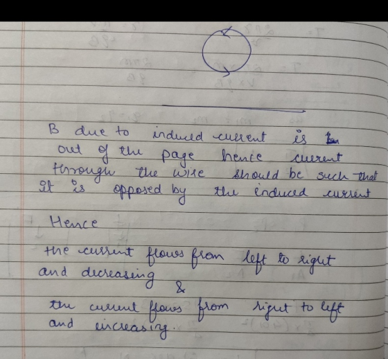 D B due to induced current is tu out the page hence cuerent through the wire should be such that it is opposed by the induced